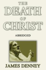 The Death of Christ, Abridged