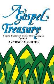 A Gospel Treasury: Poems Based on Lectionary Gospels: Cycle a