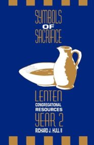 Symbols of Sacrifice, Year 2: Lenten Congregational Resources