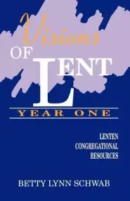 Visions of Lent Year One: Lenten Congregational Resources