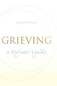 Grieving: A Beginner's Guide