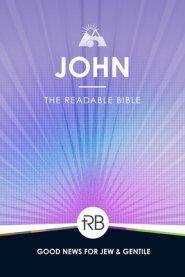 The Readable Bible: John