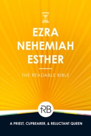 The Readable Bible: Ezra, Nehemiah, & Esther