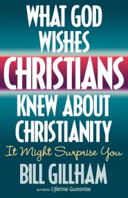 What God Wishes Christians Knew About Christianity