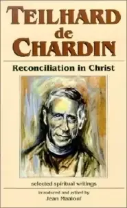 Teilhard de Chardin: Reconciliation in Christ