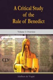 Critical Study of the Rule of Benedict, A Volume 1: