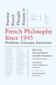 French Philosophy Since 1945 : Problems, Concepts, Inventions, Postwar French Thought, Volume IV