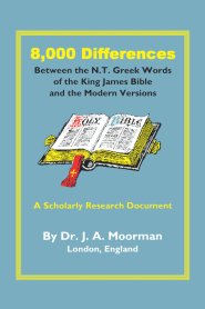 8,000 Differences Between the N.T. Greek Words of the King James Bible and the Modern Versions