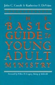 The Basic Guide to Young Adult Ministry / John C. Cusick and Katherine F. Devries.