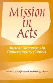 Mission in Acts: Ancient Narratives in Contemporary Context