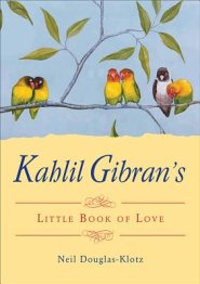 Kahlil Gibran's Little Book of Love