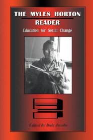 The Myles Horton Reader: Education for Social Change