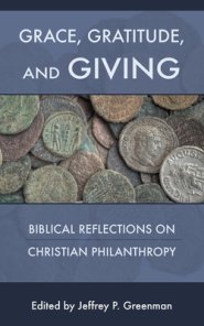 Grace, Gratitude, and Giving: Biblical Reflections on Christian Philanthropy