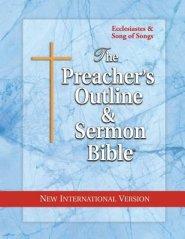 The Preacher's Outline & Sermon Bible: Ecclesiastes & Song of Songs: New International Version