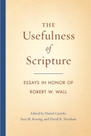 The Usefulness of Scripture: Essays in Honor of Robert W. Wall