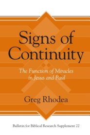 Signs of Continuity: The Function of Miracles in Jesus and Paul