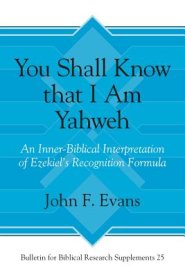 "you Shall Know That I Am Yahweh": An Inner-Biblical Interpretation of Ezekiel's Recognition Formula