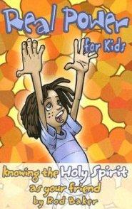 Real Power For Kids - Knowing the Holy Spirit as Your Friend