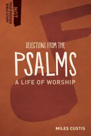 Selections from the Psalms: A Life of Worship