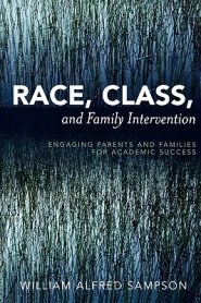 Race, Class, and Family Intervention: Engaging Parents and Families for Academic Success