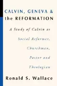 Calvin, Geneva and the Reformation