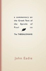 Commentary on the Greek Text of the Epistle of Paul to the Thessalonians