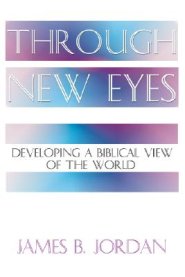 Through New Eyes: Developing a Biblical View of the World