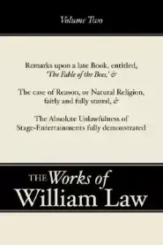 Remarks upon 'The Fable of the Bees'; The Case of Reason; The Absolute Unlawfulness of the Stage-Entertainment, Volume 2