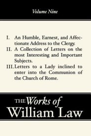 An Humble, Earnest, and Affectionate Address to the Clergy; A Collection of Letters; Letters to a Lady Inclined to Enter the Romish