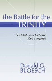 Battle for the Trinity: The Debate Over Inclusive God-Language