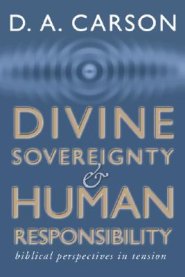 Divine Sovereignty and Human Responsibility