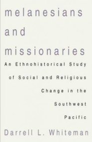 Melanesians and Missionaries: An Ethnohistorical Study of Social and Religious Change in the Southwest Pacific