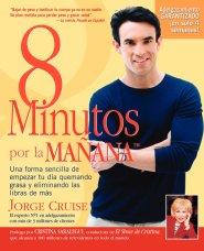 8 Minutos Por La Manana: Una forma sencilla de empezar tu d