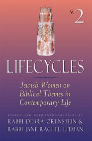 Lifecycles Volume 2: Jewish Women on Biblical Themes in Contemporary Life