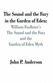 The Sound and Fury in the Garden of Eden