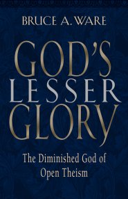 God's Lesser Glory: the Diminished God of Open Theism