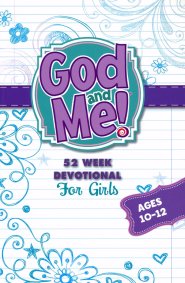 God and Me 52 Week Devotional for Girls Ages 10-12