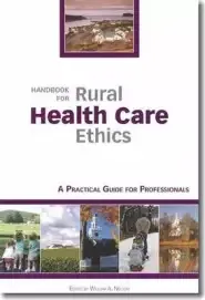 Handbook for Rural Health Care Ethics: A Practical Guide for Professionals