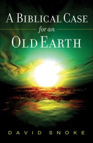 A Biblical Case for an Old Earth [eBook]