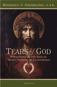 Tears of God: Persevering in the Face of Great Sorrow or Catastrophe