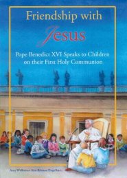 Friendship with Jesus: Pope Benedict XVI Talks to Children on Their First Holy Communion