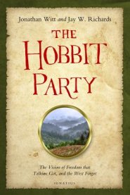 Hobbit Party: The Vision of Freedom That Tolkien Got, and the West Forgot