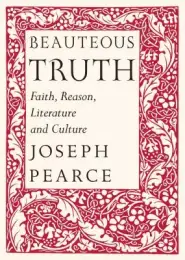 Beauteous Truth: Faith, Reason, Literature and Culture