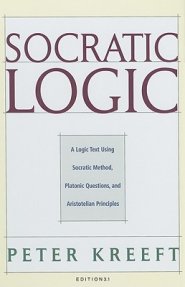 Socratic Logic: Edition 3.1: A Logic Text Using Socratic Method, Platonic Questions, & Aristotelian Principles