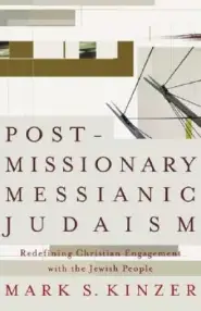 Postmissionary Messianic Judaism: Redefining Christian Engagement with the Jewish People