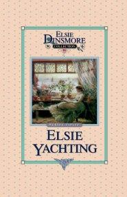 Elsie Yachting with the Raymonds, Book 16