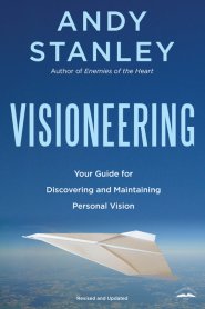 Visioneering: God's Blueprint for Developing And Maintaining Vision