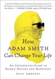 How Adam Smith Can Change Your Life: An Unexpected Guide to Human Nature and Happiness