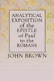 Analytical Exposition of Paul the Apostle to the Romans