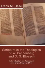 Scripture in the Theologies of W. Pannenberg and D.G. Bloesch